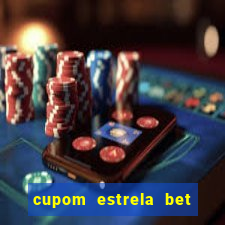 cupom estrela bet primeiro deposito